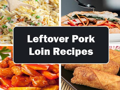 38 Yummy Ways to Make the Most out of Your Leftover Pork Loin