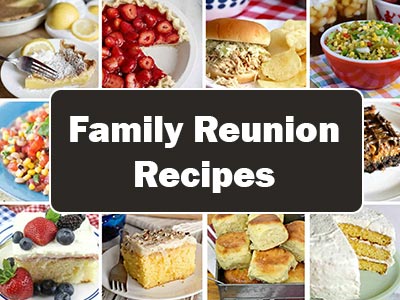 40 Delicious and Easy Family Reunion Recipes to Wow Your Relatives