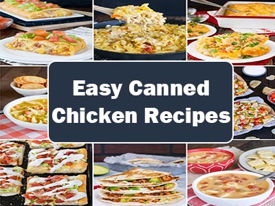 35 Delicious and Easy Canned Chicken Recipes