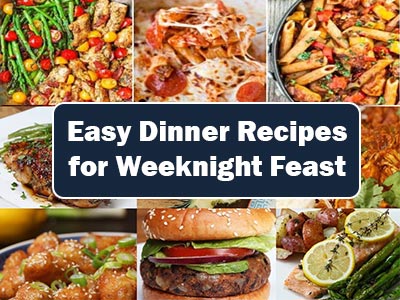 35 Easy Dinner Recipes for a Weeknight Feast