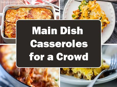 38 Easy Main Dishes Casseroles for a Crowd