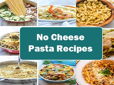 37 Easy No Cheese Pasta Recipes