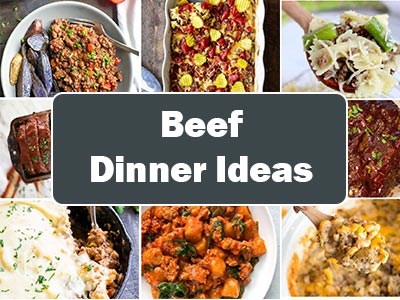 37 Easy Dinner Ideas Using Beef That Your Family Is Going To Love