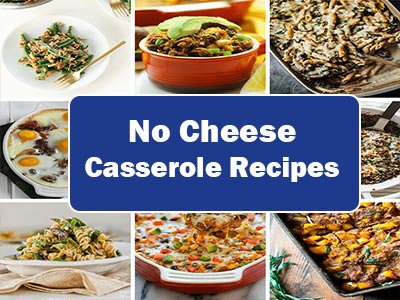 21 Easy No-Cheese Casserole Recipes