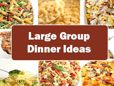 37 Easy Large Group Dinner Ideas That Will Wow Your Guests