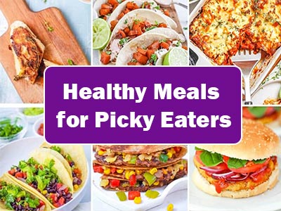 35 Healthy Meals for Picky Eaters