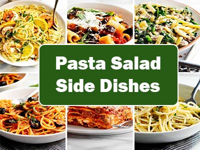 32 Side Dishes That are Served Alongside Pasta Salad