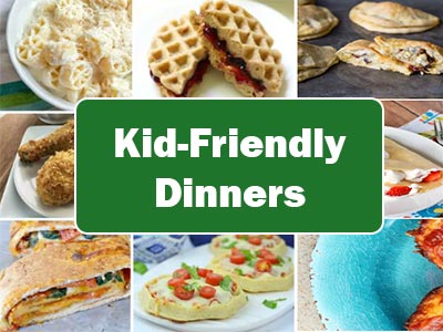 35 Easy Kid-Friendly Dinners