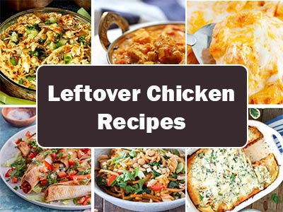 45 Easy Leftover Chicken Recipes