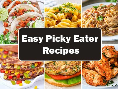 35 Easy Picky Eater Recipes