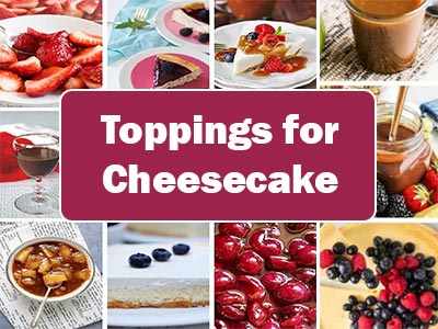 41 Delicious Toppings to Elevate Your Cheesecake Game