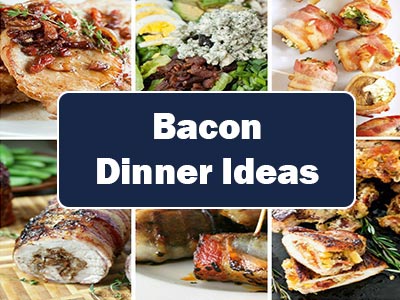 38 Easy Dinner Ideas Using Bacon