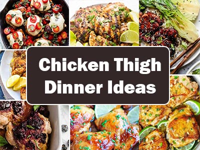 38 Easy Dinner Ideas with Chicken Thighs