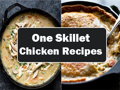 37 Easy One Skillet Chicken Recipes That Anyone Can Master in No Time