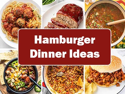 37 Simple and Delicious Hamburger Dinner Ideas