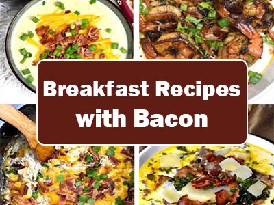 37 Easy Breakfast Recipes with Bacon